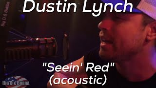 Dustin Lynch - Seein&#39; Red (acoustic)