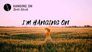 HANGING ON (Lyrics) | Britt Nicole