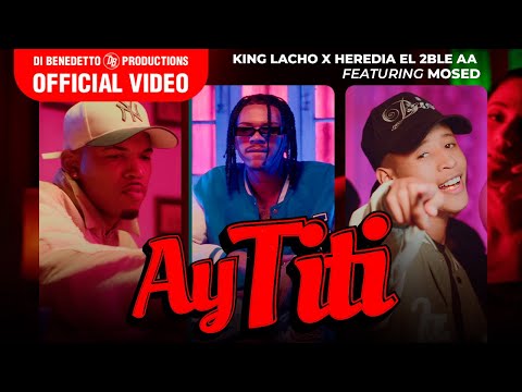 King Lacho & Heredia El 2ble AA ❌ Mosed - Ay Titi (Video Oficial)