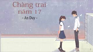 Chàng Trai Năm 17 - An Duy | Video Lyrics HD