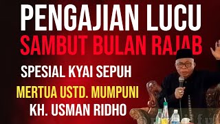 Download lagu Pengajian Lucu Sambut Bulan Rajab, Kyai Sepuh Mertua Mumpuni, KH. Usman Ridho mp3