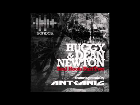 Huggy & Dean Newton - 'Soul Roots' (Antranig Remix)