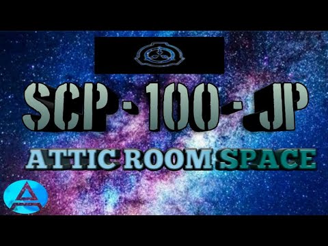 SCP - 100-JP "ATTIC ROOM SPACE" (SCP Oversimplified) | RaiNation