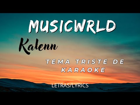 Kalenn - Tema Triste de Karaoke (LETRA+SPEEDUP) || TIKTOK VERSION