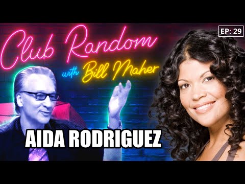 Aida Rodriguez | Club Random with Bill Maher