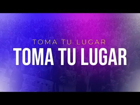 Toma Tu lugar - Toma Tu Lugar