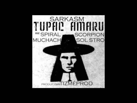 Tupac Amaru - feat. SARKASM, SPIRAL, MUCHACH, SCORPION & SOL STRO