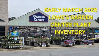 LOWE'S Garden Center -  Early March 2026 Plant Inventory. Shrubs, Perennials And Annuals. Zone 8a.