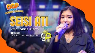 Download lagu SEISI ATI VOC. DEDE RISTY | LIVE OBROG GANJENE PANTURA (OGP) mp3