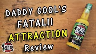 Daddy Cool's Fatalii Attraction Chilli Hot Sauce Review
