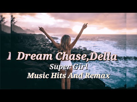 Dream Chaos, Della - Supergirl Mega Music Hits 🌱 2023: Best of Vocal 🌱 Deep House Music Mix #Babes