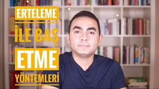 Üşeniyorum Öyleyse Yarın: Erteleme ile Başa �