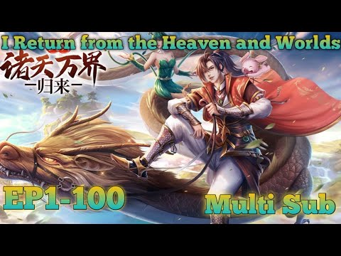 , title : 'I Return from the Heaven and Worlds EP 1-100 MULTI SUB 1080P'