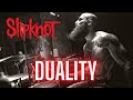 SLIPKNOT DUALITY DRUM COVER