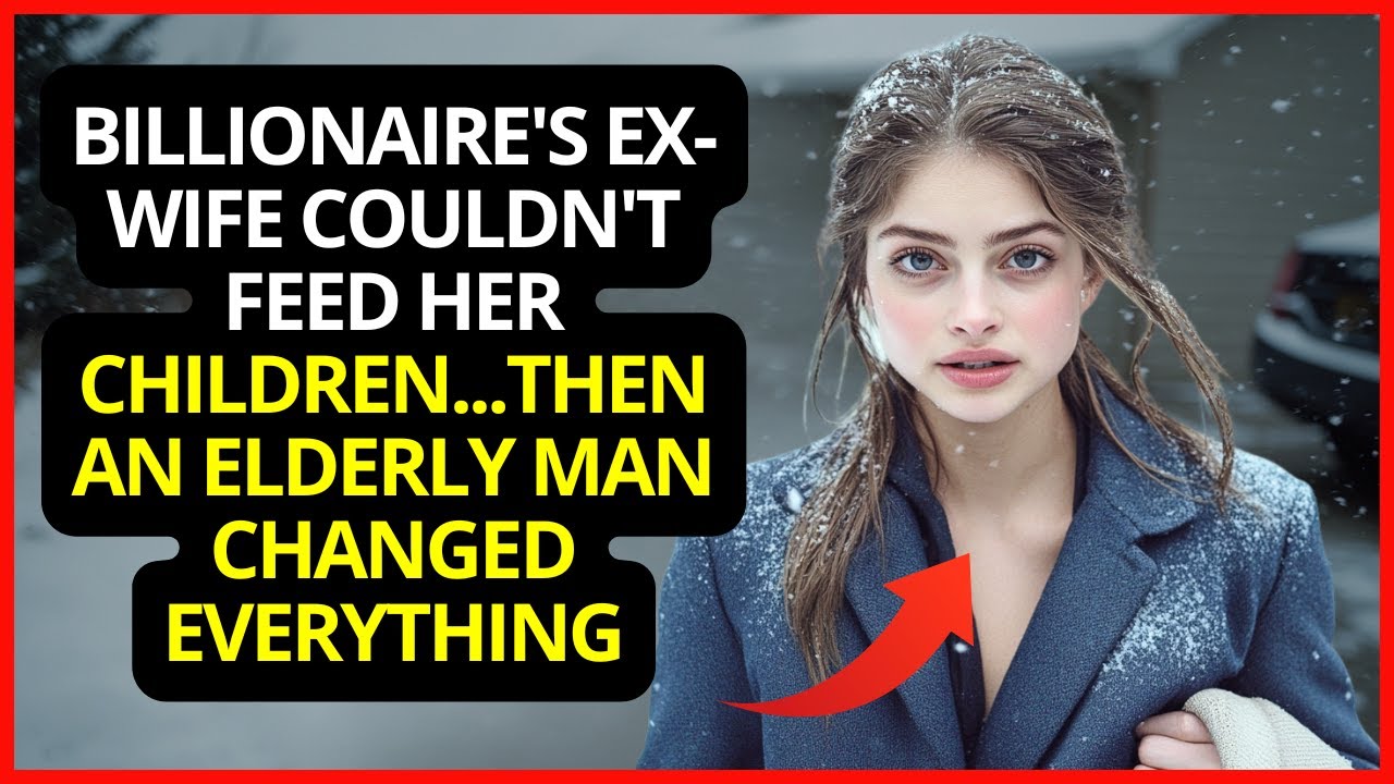 Billionaire's Ex-Wife Couldn't Feed Her Children...Then An Elderly Man Changed Everything