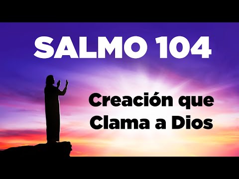 SALMO 104 con Oración Para Empezar el Día con Bendición