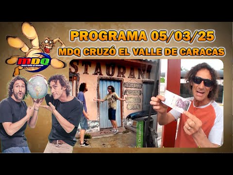 MDQ PARA TODO EL MUNDO - Programa 05/03/25 - UN GOLPE DE REALIDAD PARA EUGENIO Y CULINI EN CARACAS
