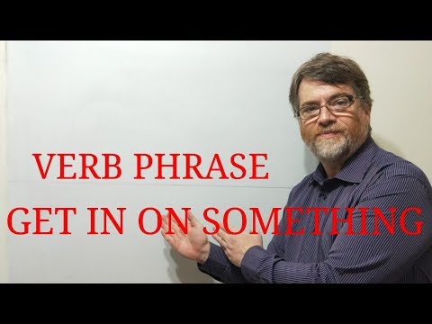 English Tutor Nick P Verb Phrase (100) Get in on Something