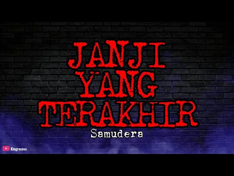SAMUDERA - JANJI YANG TERAKHIR | LIRIK