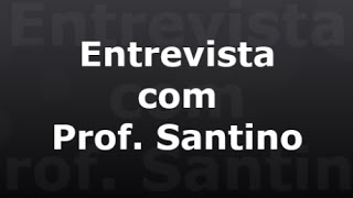 ENTREVISTA - Prof. Santino Gonzaga dos Santos