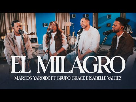 El Milagro -  Marcos Yaroide Ft Grupo Grace e Isabelle Valdez