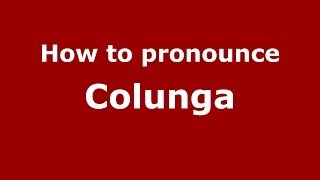 How to pronounce Colunga