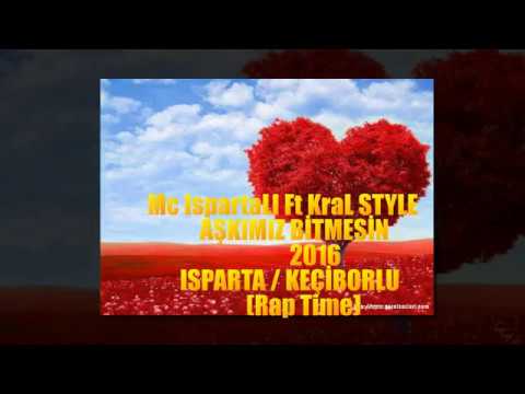 Mc IspartaLI Ft KraL STYLE -2016  AŞKIMIZ BİTMESİN( Sevgilye Haykırış