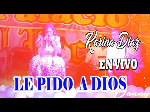 KARINA DIAZ ♫  LE PIDO A DIOS ♫  VIDEO OFICIAL 2016-2017™✔
