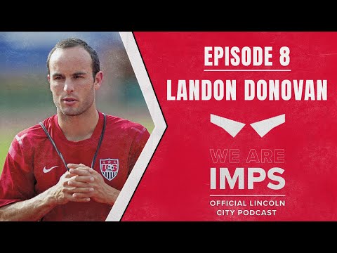 We Are Imps | Footballing legend Landon Donovan discusses joining the Imps and helping shape the MLS