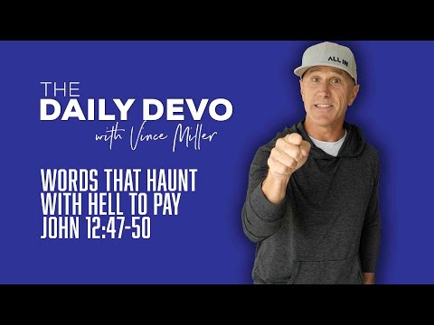 Words That Haunt With Hell To Pay | John 12:47-50