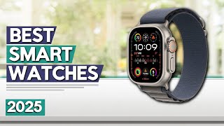 Best Smartwatch 2025 | Top 6 Best Smartwatches (Buying Guide)