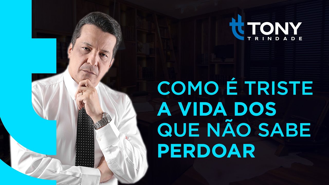 REFLEXÃO PARA VIDA:  APRENDA A SABER PERDOAR - Por Tony Trindade