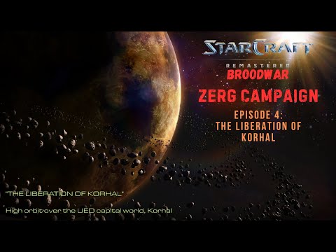4. StarCraft Remastered (Broodwar) : (Zerg Campaign) Mission 4 - The Liberation of Korhal