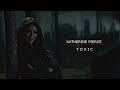 Katherine Pierce TOXIC