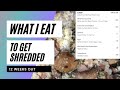 OMG! The Best WHAT I EAT TO GET SHREDDED Ever!