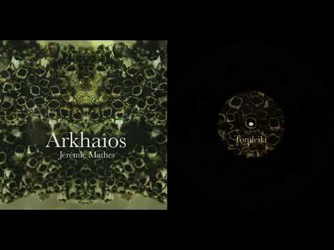 Jérémie Mathes - Arkhaîos (2020) [10"]