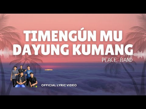 Peace Band - Timengún Mu Dayung Kumang (Official Lyric Video)