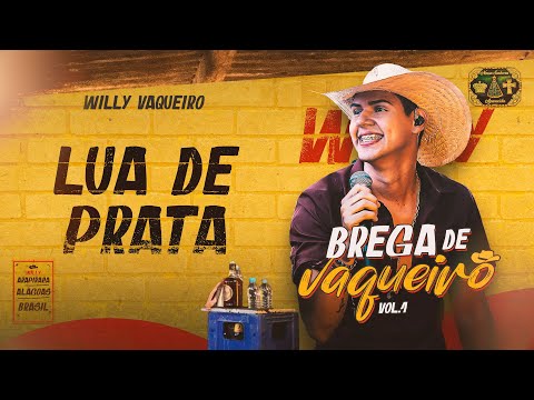 Willy Vaqueiro - LUA DE PRATA - (Brega de Vaqueiro Vol.1)