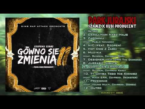 09. Szamz & Kubi Producent - "Gówno Się Zmienia" ft. Szopen (Co-prod. Kesz) / Park Jurajski (2015)