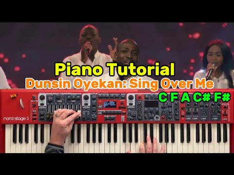 SING OVER ME - Dunsin Oyekan  || PIANO TUTORIAL || KEY C F A C# F F#
