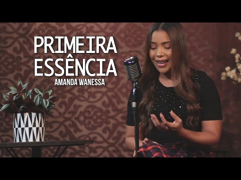 Primeira Essência - Amanda Wanessa (Voz e Piano) #147
