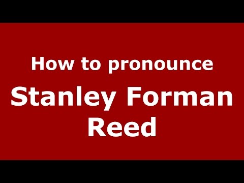How to pronounce Stanley Forman Reed (American English/US)  - PronounceNames.com