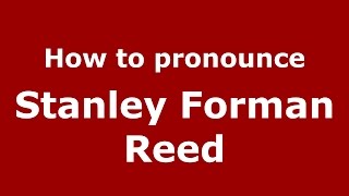 How to pronounce Stanley Forman Reed
