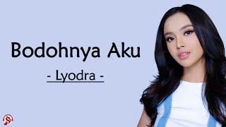 Download lagu Bodohnya Aku - Lyodra (lirik lagu) ~ Aku harus bagaimana mp3