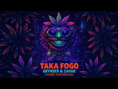 Zahar, Grynder - Taka Fogo (Ovnew, Yashi Bootelg)