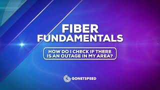 How I check if GoNetspeed is down or in an outage | GoNetspeed Fiber Fundamentals