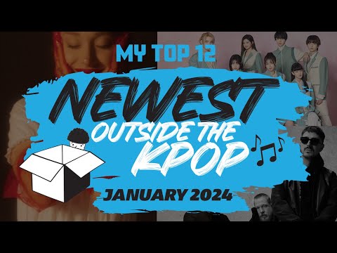 MY TOP 12 NEW SONGS Outside the K-Pop (January 2024) | NEWEST Series