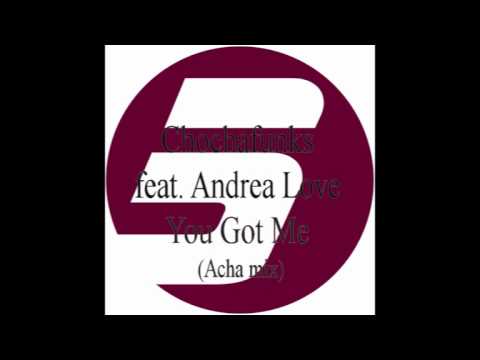 Chochafunks feat. Andrea Love - You Got Me (Acha Mix)