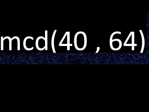 gcd 40 and 64, greatest common divisor, gcd(40, 64) how to find it, examples