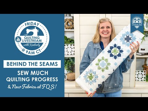 LIVE: Kimberly is Back! Sewing Progress & What's New at FQS!⁠ - Behind the Seams